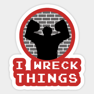 I Wreck Things by Last Petal Tees Sticker